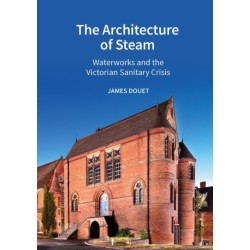 The Architecture of Steam: Waterworks and the Victorian Sanitary Crisis