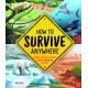 How To Survive Anywhere: Staying Alive in the World's Most Extreme Places