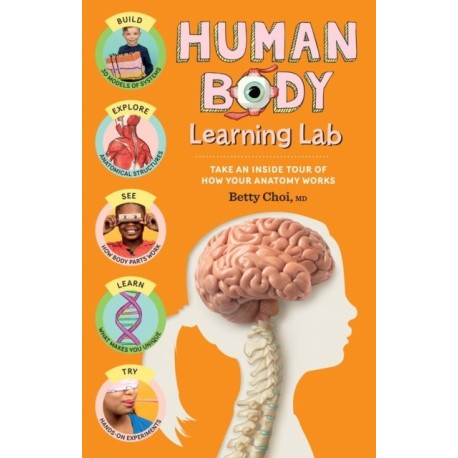 Human Body Learning Lab: Take an Inside Tour of How Your Anatomy Works