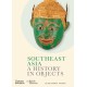 Southeast Asia: A History in Objects (British Museum): A History in Objects