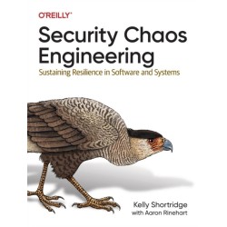 Security Chaos Engineering: Developing Resilience and Safety at Speed and Scale