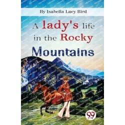A Lady's Life in the Rocky Mountains