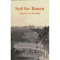 Syd for Banen: Historier fra Roskilde