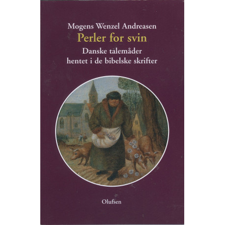 Perler for svin: Danske talemåder hentet i bibelske skrifter