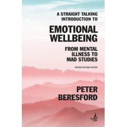 A Straight Talking Introduction to Emotional Wellbeing: From mental illness to Mad Studies