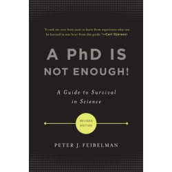 A PhD Is Not Enough!: A Guide to Survival in Science