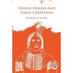Indian Heroes and Great Chieftains