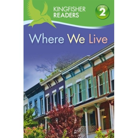 Kingfisher Readers: Where We Live (Level 2: Beginning to Read Alone)