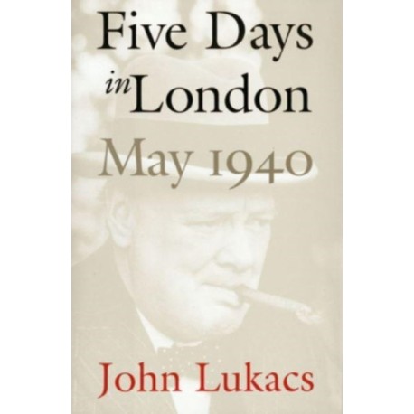 Five Days in London, May 1940