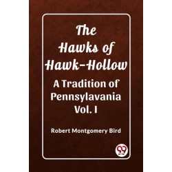 The Hawks of Hawk-HollowA Tradition of Pennsylavania Vol. I (Edition2023)