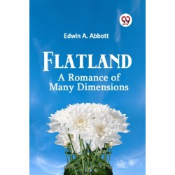 Flatland: A Romance of Many Dimensions