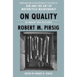 On Quality: An Inquiry into Excellence: Unpublished and Selected Writings