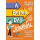 A Better Day Journal: Confidence-building journal to boost self-esteem, reduce anxiety and develop resilience!
