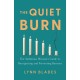 The Quiet Burn: The Ambitious Woman's Guide to Recognizing and Preventing Burnout
