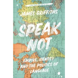 Speak Not: Empire, Identity and the Politics of Language