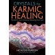 Crystals for Karmic Healing: Transform Your Future by Releasing Your Past