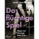 Das flüchtige Spiel. Wege und Umwege einer Frau