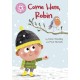 Reading Champion: Come Here, Robin: Independent Pink 1b
