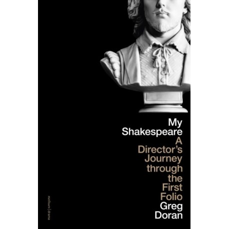My Shakespeare: A Director’s Journey through the First Folio