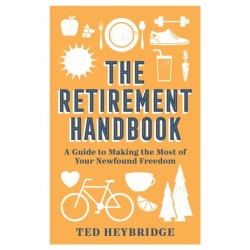 The Retirement Handbook: A Guide to Making the Most of Your Newfound Freedom