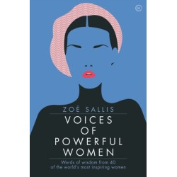 Voices of Powerful Women: 40 Inspirational Interviews