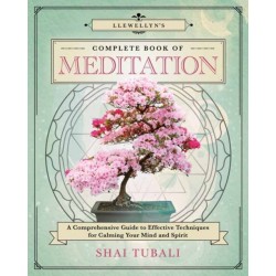 Llewellyn's Complete Book of Meditation: A Comprehensive Guide to Effective Techniques for Calming Your Mind and Spirit
