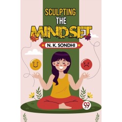 Sculpting The Mindset Navigating Life With A Winning Mindset Unlocking Your Potential For Success