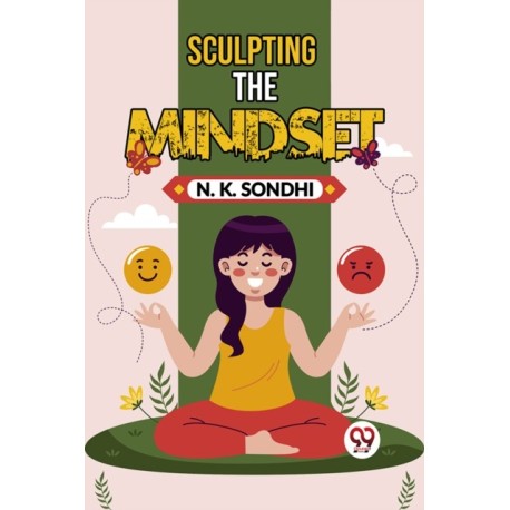 Sculpting The Mindset Navigating Life With A Winning Mindset Unlocking Your Potential For Success