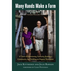Many Hands Make a Farm: 47 Years of Questioning Authority, Feeding a Community, and Building an Organic Movement