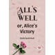 All's Well or, Alice's Victory