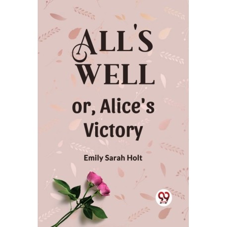 All's Well or, Alice's Victory