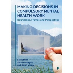 Making Decisions in Compulsory Mental Health Work: Boundaries, Frames and Perspectives