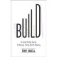 Build: An Unorthodox Guide to Making Things Worth Making - The New York Times bestseller