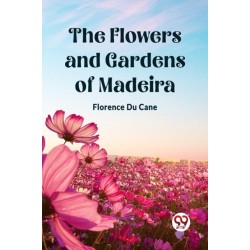 The Flowers and Gardens of Madeira (Edition2023)