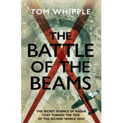 The Battle of the Beams: The secret science of radar that turned the tide of the Second World War
