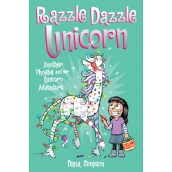 Razzle Dazzle Unicorn: Another Phoebe and Her Unicorn Adventure