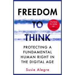 Freedom to Think: Protecting a Fundamental Human Right in the Digital Age
