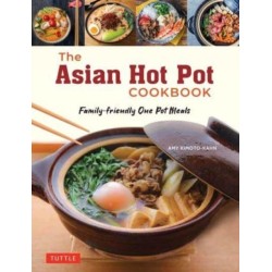 The Asian Hot Pot Cookbook: Family-Friendly One Pot Meals