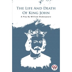 The Life and Death of King John