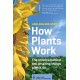 How Plants Work: The Science Behind the Amazing Things Plants Do