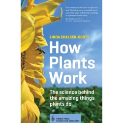 How Plants Work: The Science Behind the Amazing Things Plants Do