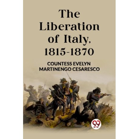 The Liberation of Italy, 1815-1870 (Edition2023)