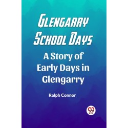 Glengarry School DaysA Story of Early Days in Glengarry (Edition2023)