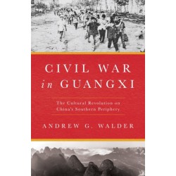 Civil War in Guangxi: The Cultural Revolution on China's Southern Periphery
