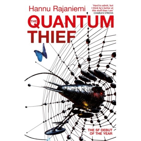 The Quantum Thief: The epic hard SF heist thriller for fans of THE MATRIX and NEUROMANCER
