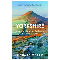 Yorkshire: A lyrical history of England's greatest county