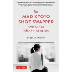 The Mad Kyoto Shoe Swapper and Other Short Stories