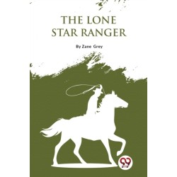 The Lone Star Ranger: A Romance of the Border
