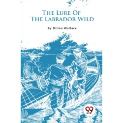 The Lure of the Labrador Wild