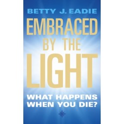 Embraced By The Light: What Happens When You Die?